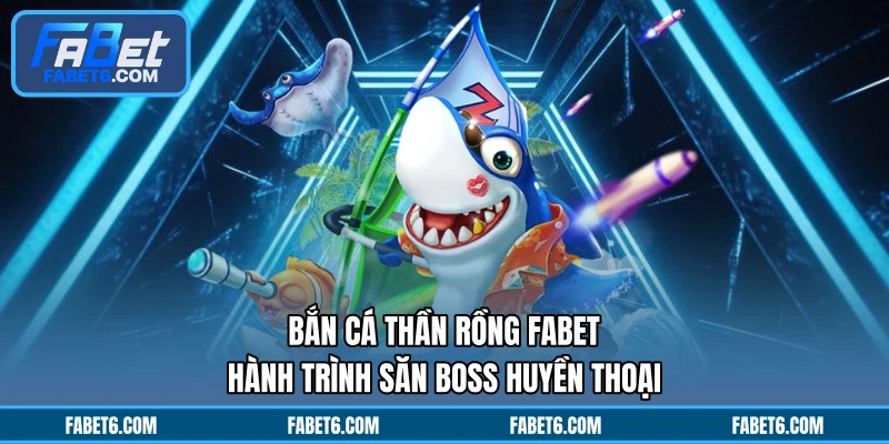Bắn cá thần rồng mang đến nhịp săn boss kịch tính, hiệu ứng rực rỡ, nhịp thưởng linh hoạt. Hướng dẫn cách tham gia chi tiết, mẹo tối ưu mục tiêu tại nền tảng! Bắn Cá Thần Rồng FABET - Hành Trình Săn Boss Huyền Thoại