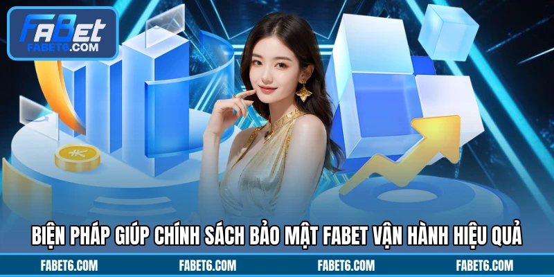 Biện pháp giúp chính sách bảo mật FABET vận hành hiệu quả