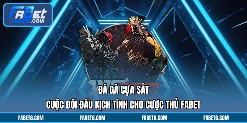Đá Gà Cựa Sắt - Cuộc Đối Đầu Kịch Tính Cho Cược Thủ FABET