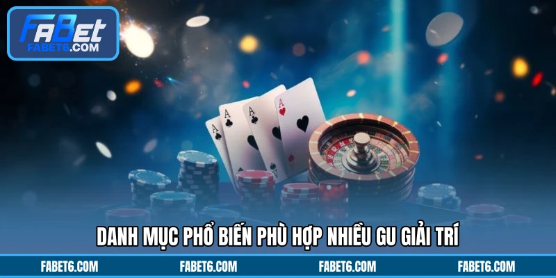 Danh mục phổ biến phù hợp nhiều gu giải trí