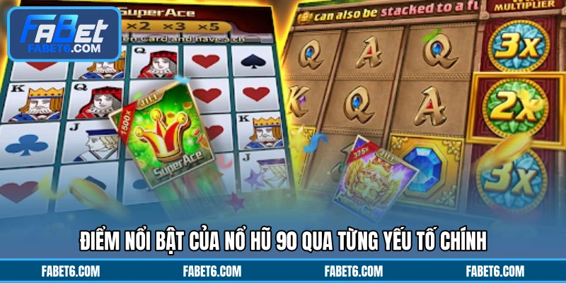 Điểm nổi bật của nổ hũ 90 qua từng yếu tố chính