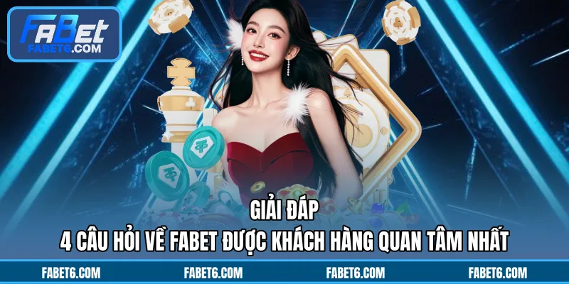 Giải đáp nhanh 4 thắc mắc về thương hiệu FABET