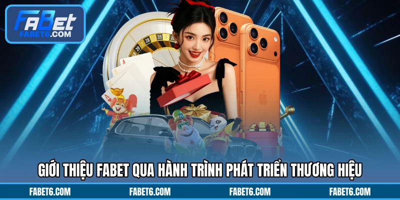 Giới thiệu FABET qua hành trình phát triển thương hiệu