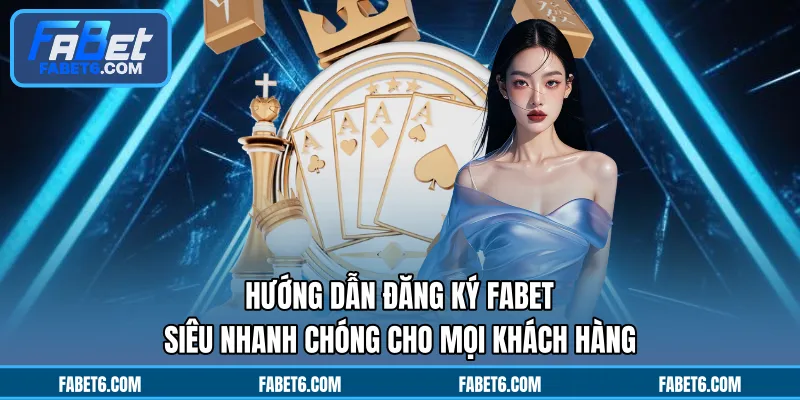 Hướng dẫn tân binh của FABET đăng ký tài khoản