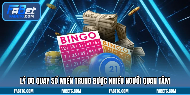 Lý do quay số miền Trung được nhiều người quan tâm