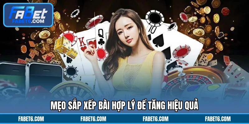 Mẹo sắp xếp bài hợp lý để tăng hiệu quả