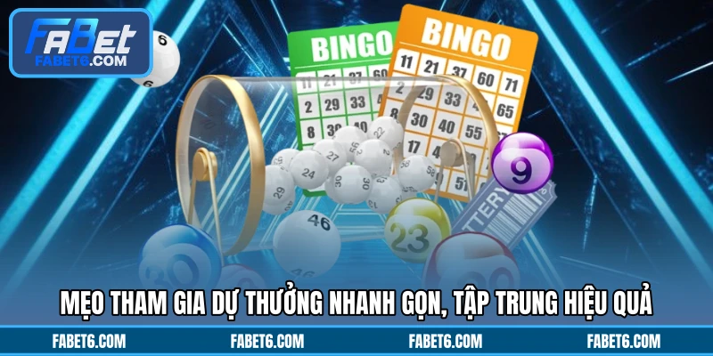 Mẹo tham gia dự thưởng nhanh gọn, tập trung hiệu quả